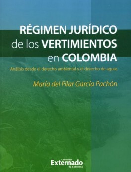 REGIMEN JURIDICO DE LOS VERTIMIENTOS EN COLOMBIA. ANALISIS DESDE EL DERECHO AMBIENTAL