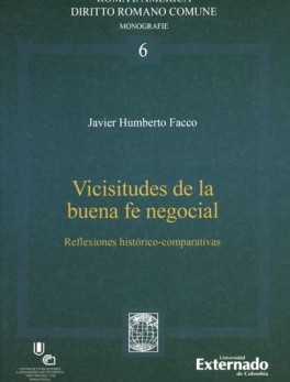 VICISITUDES DE LA BUENA FE NEGOCIAL. REFLEXIONES HISTORICO-COMPARATIVAS