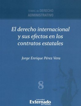DERECHO INTERNACIONAL Y SUS EFECTOS EN LOS CONTRATOS ESTATALES, EL