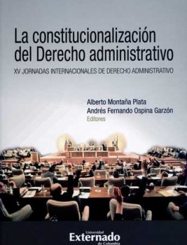 CONSTITUCIONALIZACION DEL DERECHO ADMINISTRATIVO XV JORNADAS INTERNACIONALES DE DERECHO ADMINISTRATIVO, LA