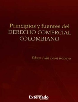 PRINCIPIOS Y FUENTES DEL DERECHO COMERCIAL COLOMBIANO
