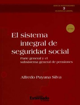 SISTEMA INTEGRAL (2ª ED) DE SEGURIDAD SOCIAL PARTE GENERAL Y EL SUBSISTEMA GENERAL DE PENSIONES, EL