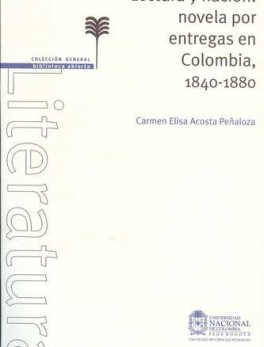 LECTURA Y NACION: NOVELA POR ENTREGAS EN COLOMBIA, 1840-1880