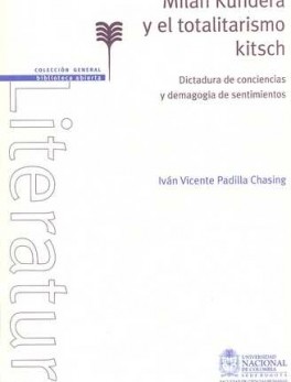 MILAN KUNDERA Y EL TOTALITARISMO KITSCH. DICTADURA DE CONCIENCIAS Y DEMAGOGIA DE SENTIMIENTOS