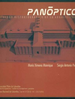 PANOPTICO. CATALOGO HISTORIOGRAFICO DE SU ARQUITECTURA