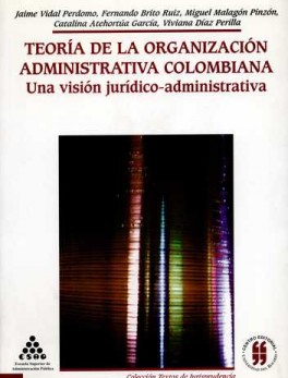 TEORIA DE LA ORGANIZACION (2ª REIMP) ADMINISTRATIVA COLOMBIANA
