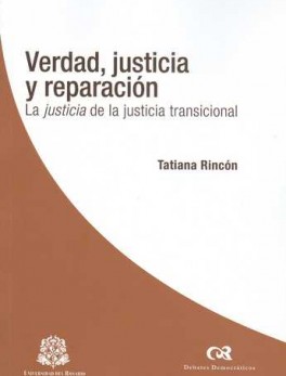 VERDAD JUSTICIA Y REPARACION. LA JUSTICIA DE LA JUSTICIA TRANSICIONAL