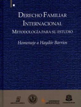 DERECHO FAMILIAR INTERNACIONAL METODOLOGIA PARA SU ESTUDIO HOMENAJE A HAYDEE BARRIOS
