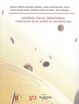 CONTROL FISCAL TERRITORIAL. CONSTRUCCION DE UN MODELO DE CONTRALORIA TIPO