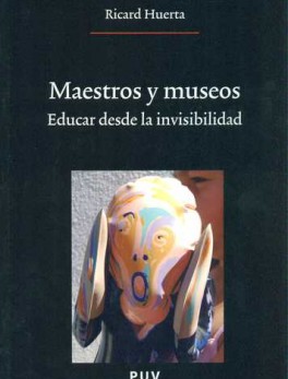 MAESTROS Y MUSEOS. EDUCAR DESDE LA INVISIBILIDAD