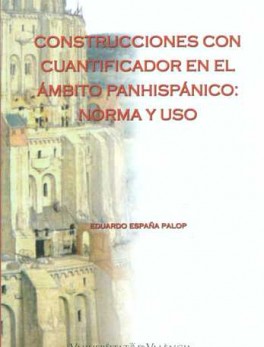 CONSTRUCCIONES CON CUANTIFICADOR EN EL AMBITO PANHISPANICO: NORMA Y USO