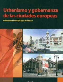 URBANISMO Y GOBERNANZA DE LAS CIUDADES EUROPEAS. GOBERNAR LA CIUDAD POR PROYECTO