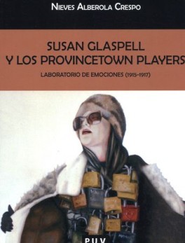 SUSAN GLASPELL Y LOS PROVINCETOWN PLAYERS. LABORATORIO DE EMOCIONES (1915-1917)