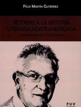 RETORNO A LA HISTORIA LITERARIA NORTEAMERICANA. ITINERARIOS CRITICOS Y PEDAGOGICOS