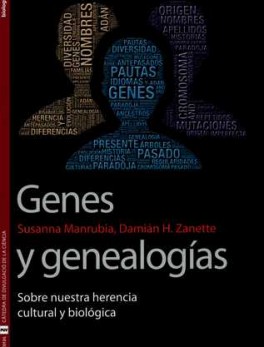 GENES Y GENEALOGIAS. SOBRE NUESTRA HERENCIA CULTURAL Y BIOLOGICA