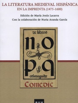 LITERATURA MEDIEVAL HISPANICA EN LA IMPRENTA (1475-1600), LA
