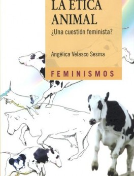 ETICA ANIMAL UNA CUESTION FEMINISTA, LA