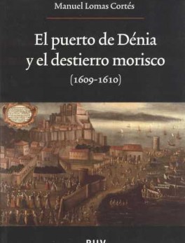PUERTO DE DENIA Y EL DESTIERRO MORISCO (1609-1610), EL