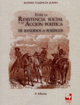 ENTRE LA RESISTENCIA SOCIAL Y LA ACCION POLITICA. DE BANDIDOS A POLITICOS