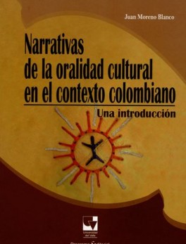 NARRATIVAS DE LA ORALIDAD CULTURAL EN EL CONTEXTO COLOMBIANO