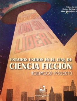 ESTADOS UNIDOS EN EL CINE DE CIENCIA FICCION. HOLLYWOOD 1950-2010