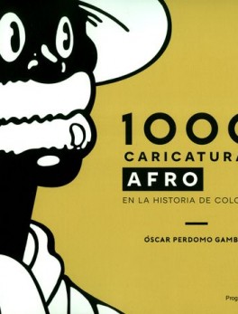1000 CARICATURAS AFRO EN LA HISTORIA DE COLOMBIA