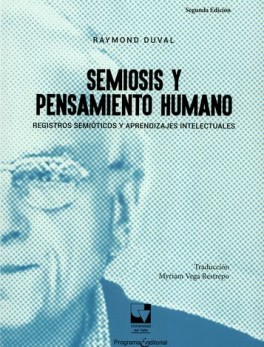 SEMIOSIS Y PENSAMIENTO HUMANO REGISTROS SEMIOTICOS Y APRENDIZAJES INTELECTUALES