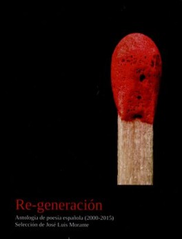RE-GENERACION. ANTOLOGIA DE POESIA ESPAÑOLA (2000-2015)