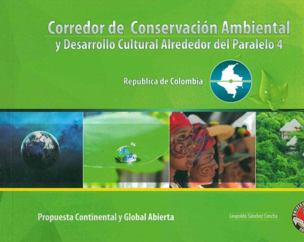 Corredor de conservación ambiental y desarrollo cultural alrededor del paralelo 4. República de Colombia