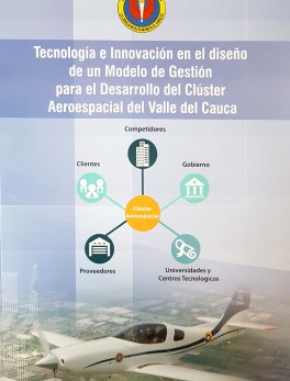 Tecnología e Innovación en el diseño de un modelo de gestión para el desarrollo del Clúster Aeroespacial del Valle del Cauca