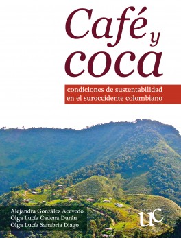 Café y coca. Condiciones de sustentabilidad en el suroccidente colombiano