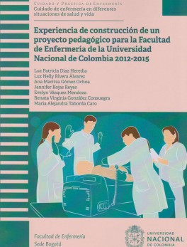 Experiencia de Construcción de un Proyecto Pedagógico para la Facultad de Enfermería de la Universidad Nacional de Colombia 2012-2015