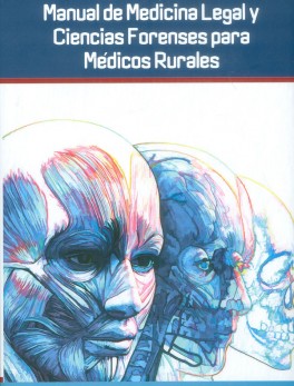 Manual de medicina legal y ciencias forenses para médicos rurales