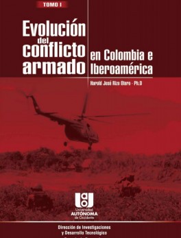 Evolución del conflicto armado en Colombia e Iberoamérica. Tomo I