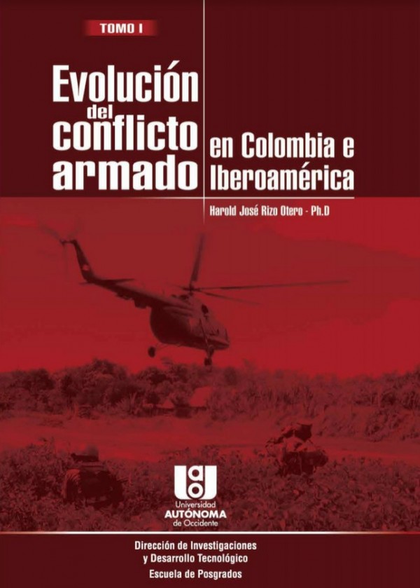 Evolución del conflicto armado en Colombia e Iberoamérica. Tomo I