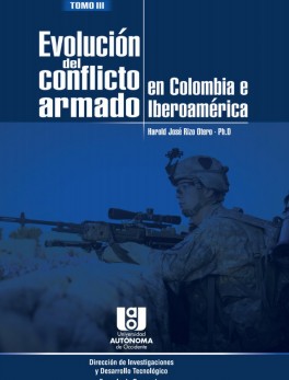 Evolución del conflicto armado en Colombia e Iberoamérica. Tomo III