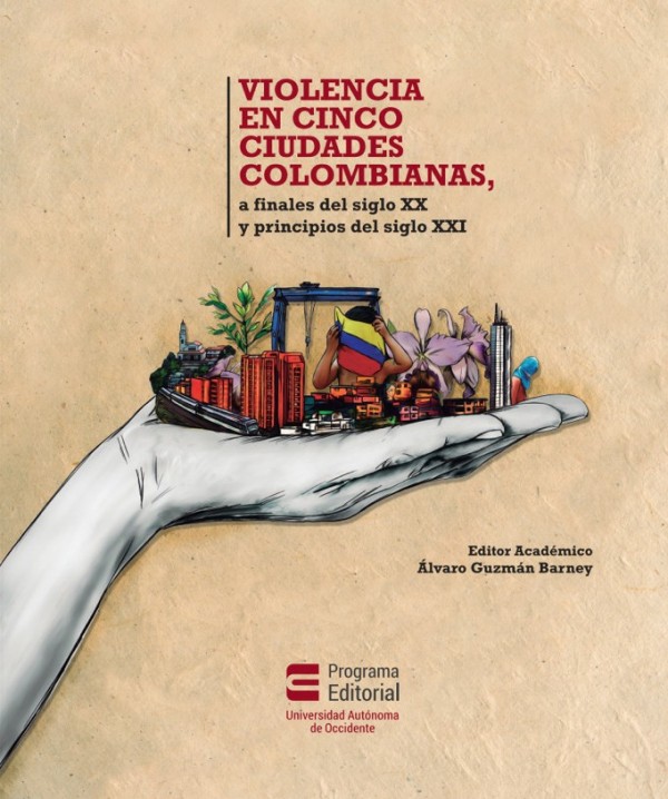 Violencia en cinco ciudades Colombianas, a finales del siglo XX y principios del siglo XXI