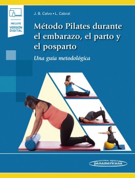 Método Pilates Durante el Embarazo, el Parto y el Posparto (incluye versión digital)