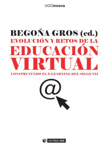 Evolución y Retos de la Educación Virtual. Construyendo el E-Learning del Siglo XXI