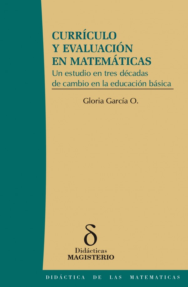Currículo y evaluación en matemáticas. Un estudio en tres décadas de cambio en la educación básica