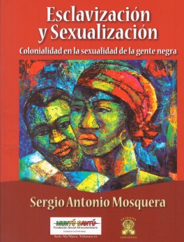 Esclavización y sexualiazación. Colonialidad en la sexualidad de la gente negra