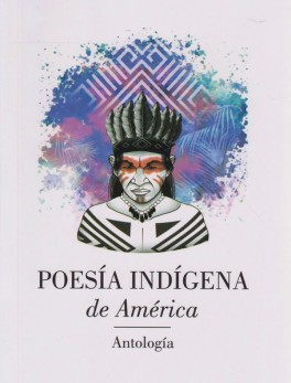 Poesía indigena de América. Antología