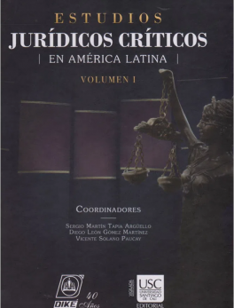 Estudios jurídicos críticos en América Latina. Volumen I