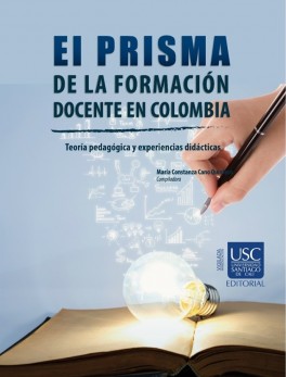 El prisma de la formación docente en Colombia. Teoría pedagógica y experiencias didácticas