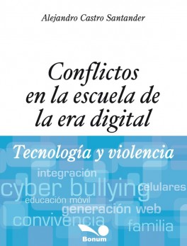 Conflictos en la escuela de la era digital.  Tecnología y violencia