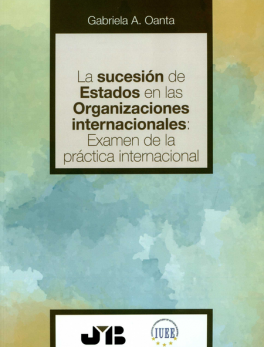 SUCESION DE ESTADOS EN LAS ORGANIZACIONES INTERNACIONALES EXAMEN DE LA PRACTICA INTERNACIONAL, LA
