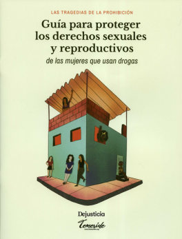 TRAGEDIAS DE LA PROHIBICION GUIA PARA PROTEGER LOS DERECHOS SEXUALES Y REPRODUCTIVOS DE LAS MUJERES, LAS
