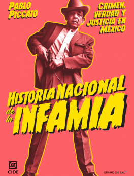 HISTORIA NACIONAL DE LA INFAMIA CRIMEN VERDAD Y JUSTICIA EN MEXICO