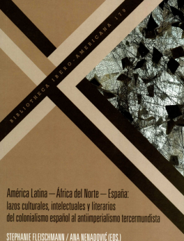 AMERICA LATINA AFRICA DEL NORTE ESPAÑA LAZOS CULTURALES INTELECTUALES Y LITERARIOS DEL COLONIALISMO
