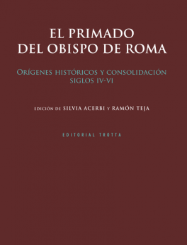 PRIMADO DEL OBISPO DE ROMA ORIGENES HISTORICOS Y CONSOLIDACION SIGLOS IV-VI, EL